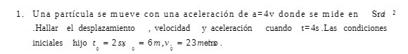 1. Una particularse mueve con una aceleracion de
