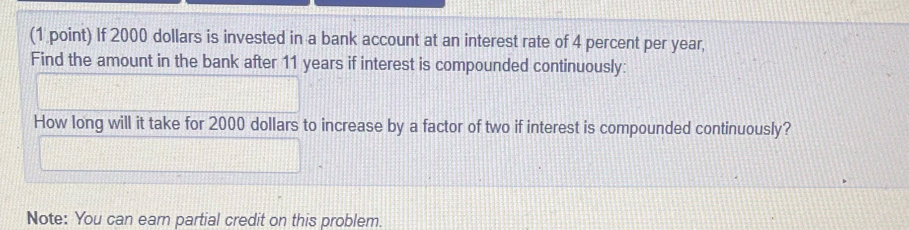 (1 point) If 2000 dollars is invested in a bank