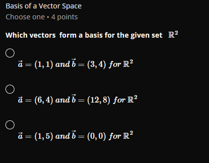 Basis of a Vector Space Choose one . 4 points