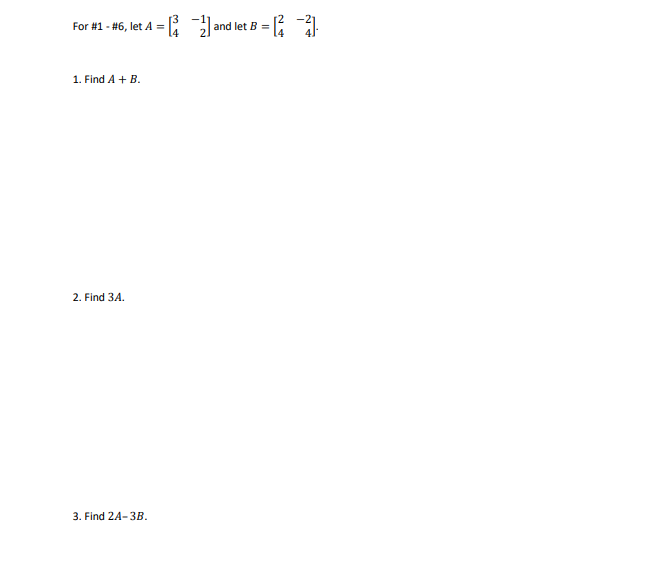 For #1 - #6, let A = [ -2] and let B = [3 -2] 1.
