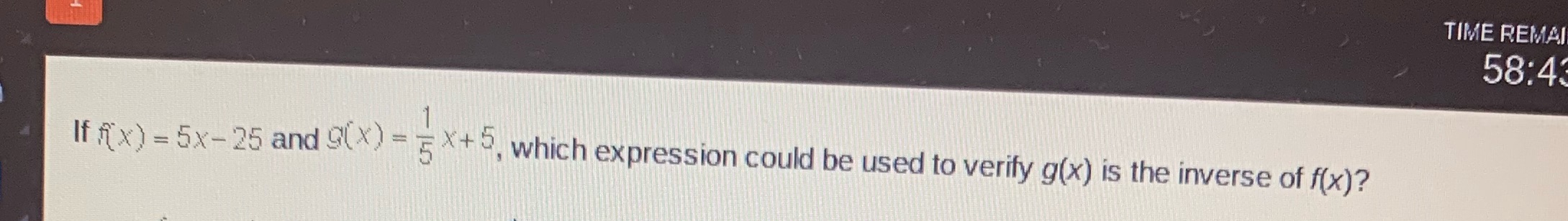 TIME REMAI 58:4 If fix ) = 5x-25 and 9(X) = 5