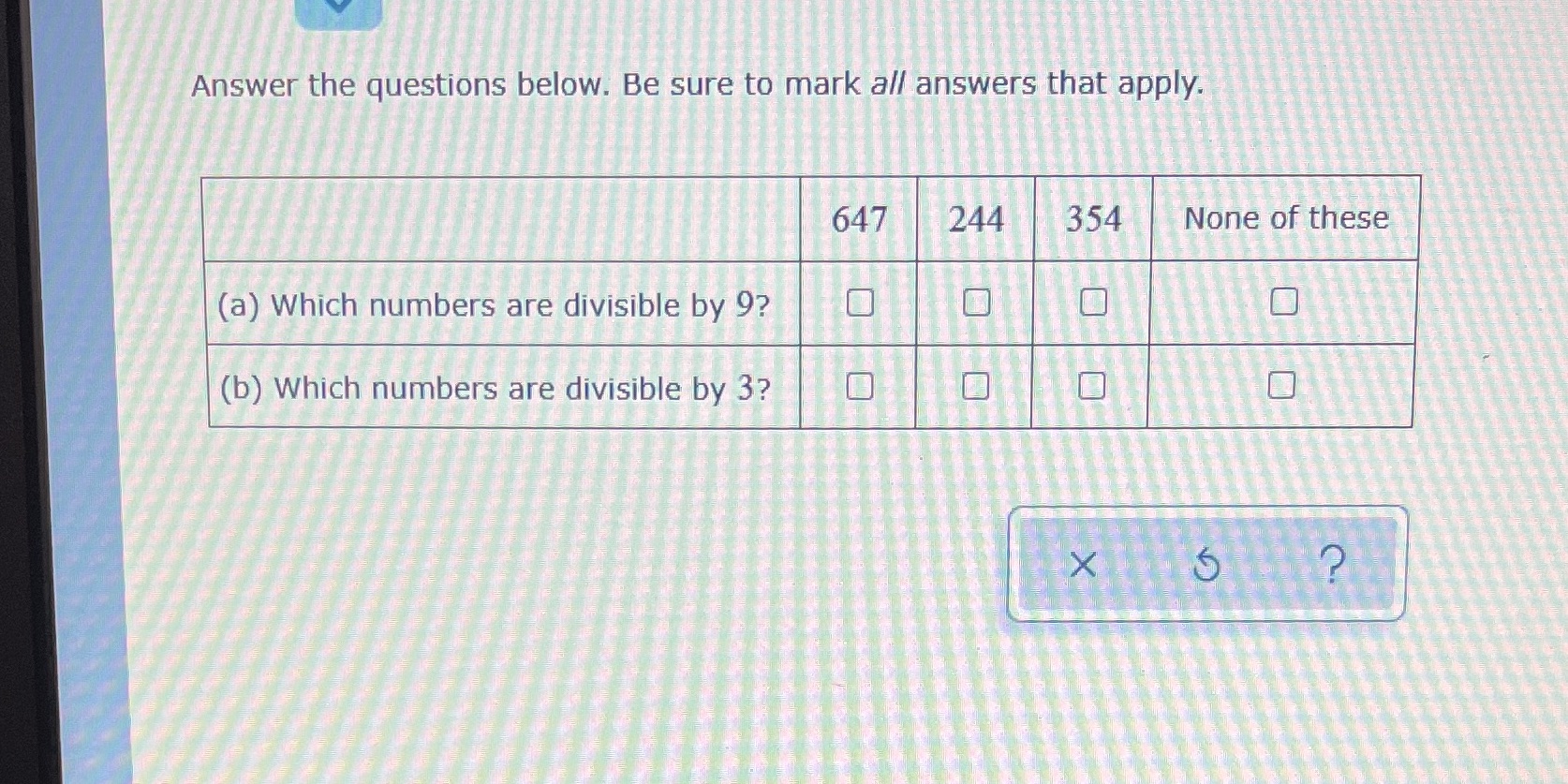 Answer the questions below. Be sure to mark all
