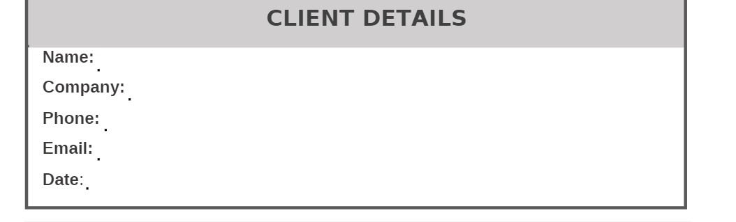 CLIENT DETAILS Name: Company:. Phone: Email: Date
