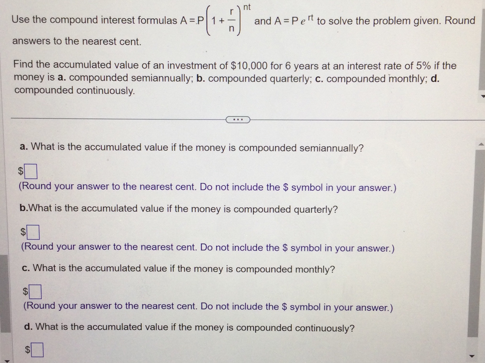nt Use the compound interest formulas A = P |1+ -
