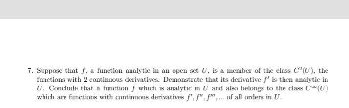7. Suppose that f, a function analytic in an open
