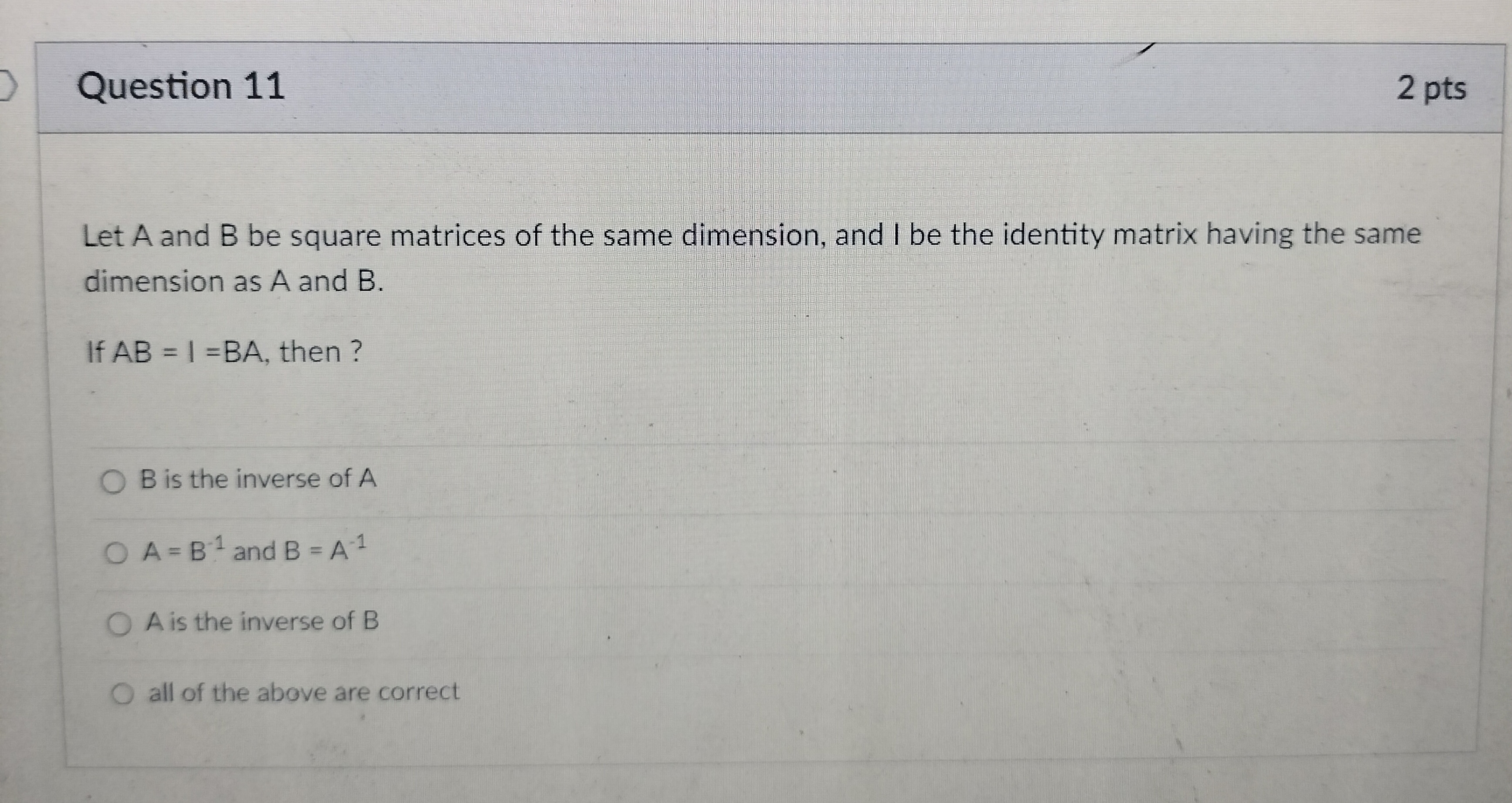 Question 11 2 pts Let A and B be square matrices