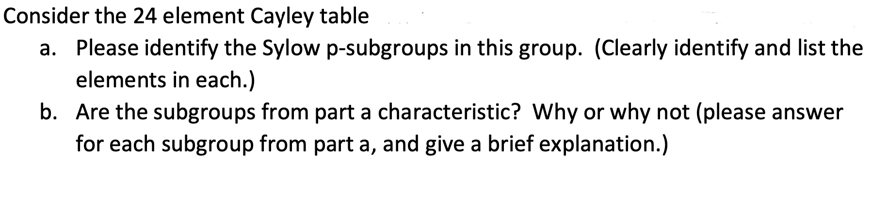 \fConsider the 24 element Cayley table a. Please