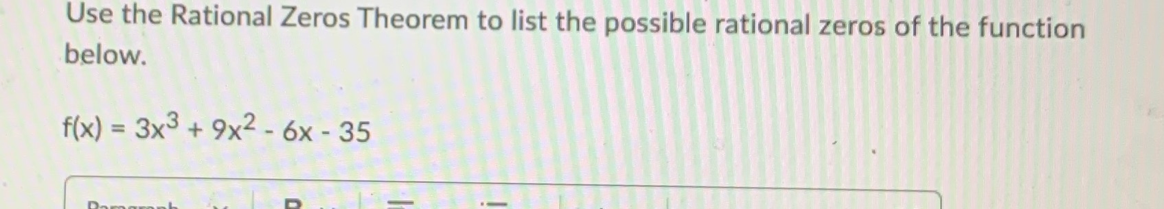Use the Rational Zeros Theorem to list the