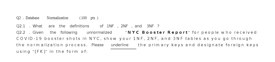 Q2 . Database Normalization (100 pts ) Q2.1 .