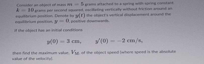Consider an object of mass m =5 grams attached to