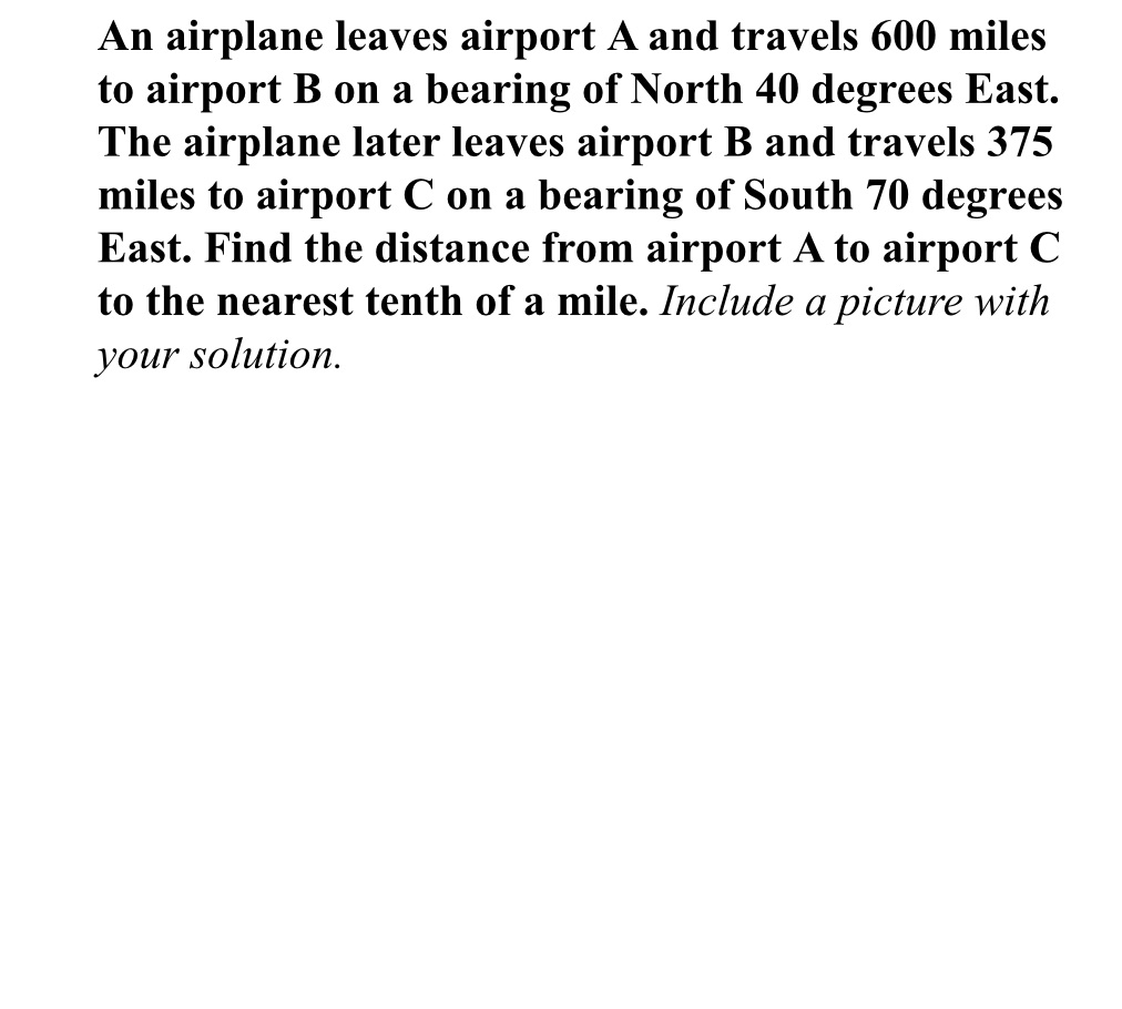 An airplane leaves airport A and travels 600