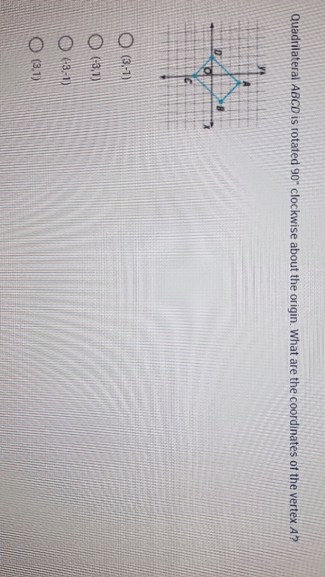 Quadrilateral ABCD is rotated 90 clockwise about