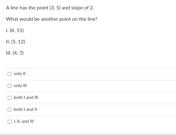 A line has the point (3, 5) and slope of 2. What