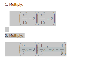 1. Multiply: . 2 . 2 - 2 +2 16 16 2. Multiply: 1