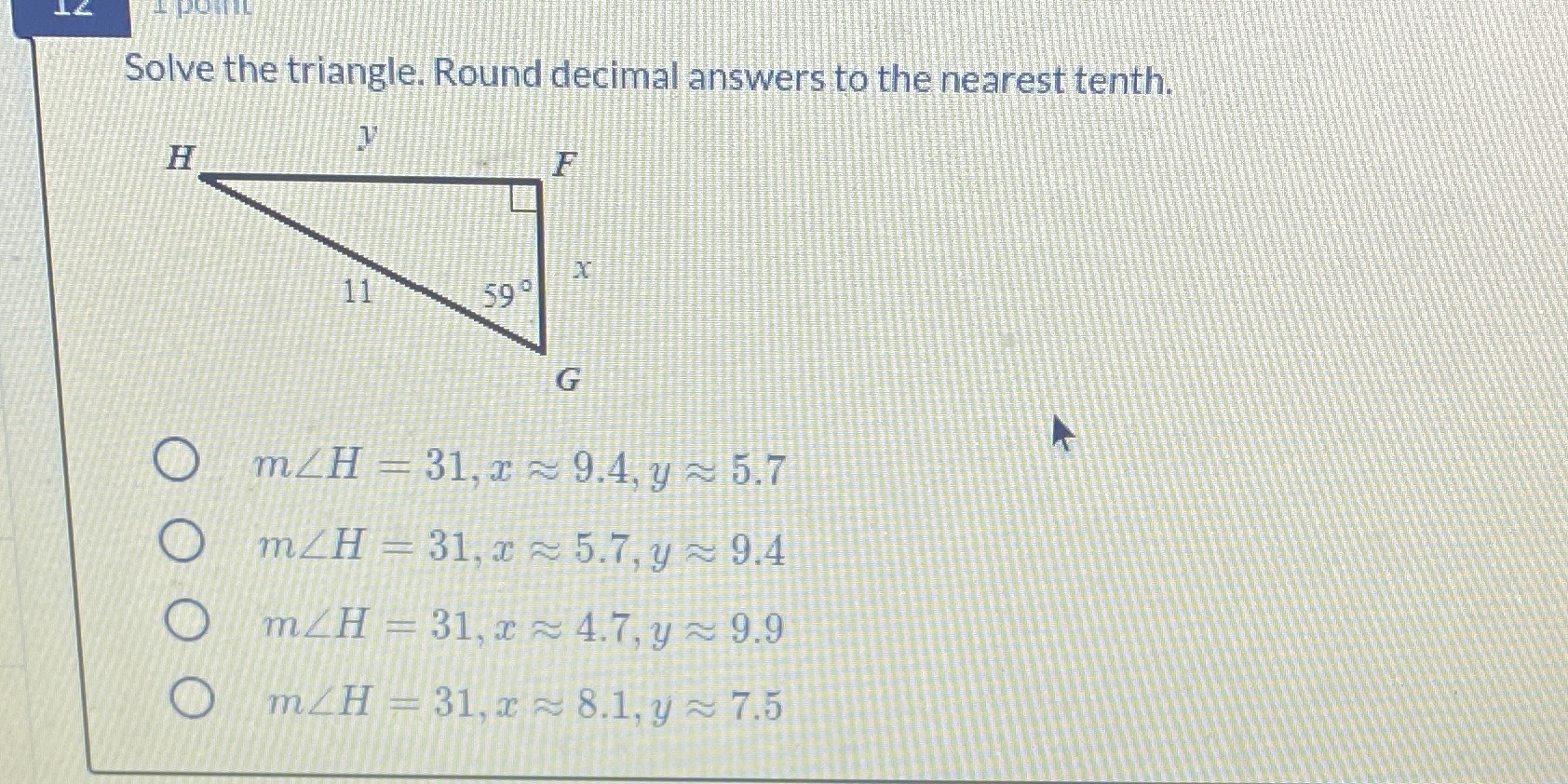 Solve the triangle. Round decimal answers to the