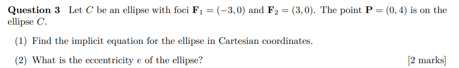 Question 3 Let C be an ellipse with foci F1 =