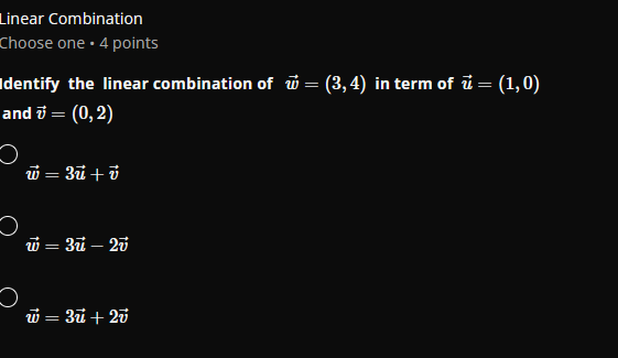 Linear Combination Choose one . 4 points dentify