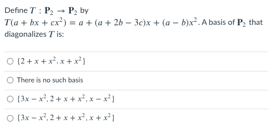 I will leave positive review :) Define T : P, -