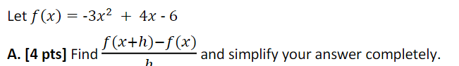 Let f (x) = -3x2 + 4x- 6 f(xth)-f(x) A. [4 pts ]