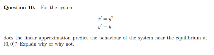 For the system x 0 = y 2 y 0 = y, does the linear