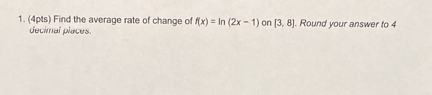1. (4pts) Find the average rate of change of f(x)