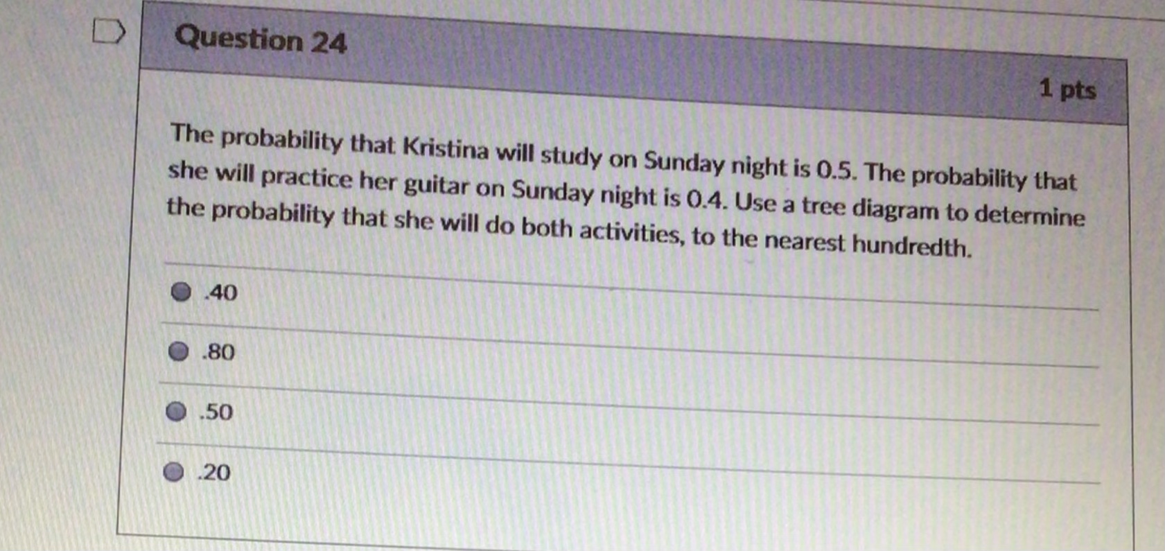 D Question 21 1 pts The odds in favour of the