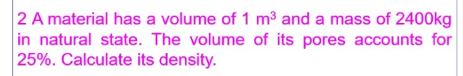 2 A material has a volume of 1 m3 and a mass of