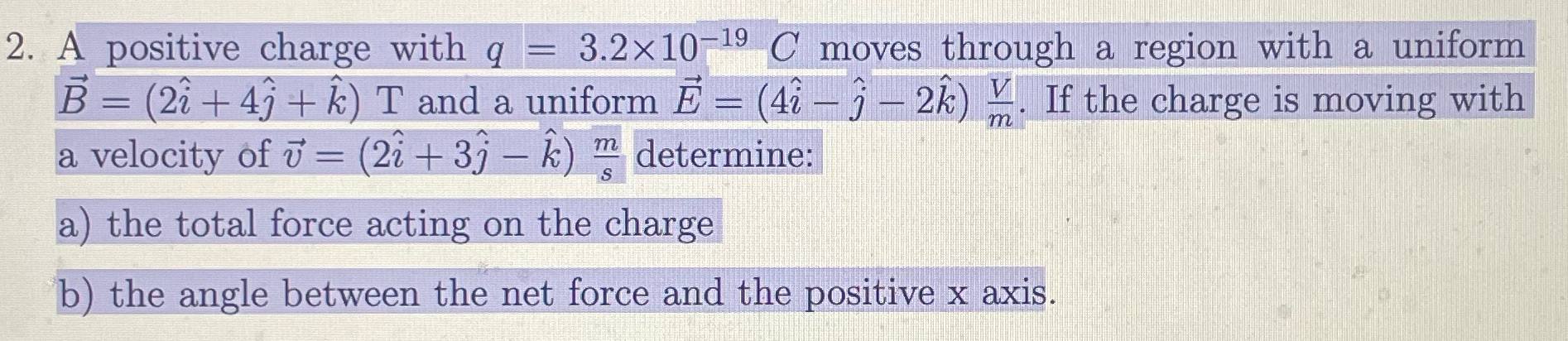 Physics 2. A positive charge with q = 3.2x10-19 C