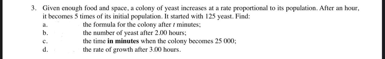 3. Given enough food and space. a colony of yeast