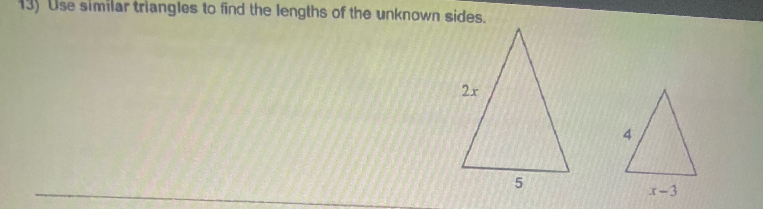 13) Use similar triangles to find the lengths of