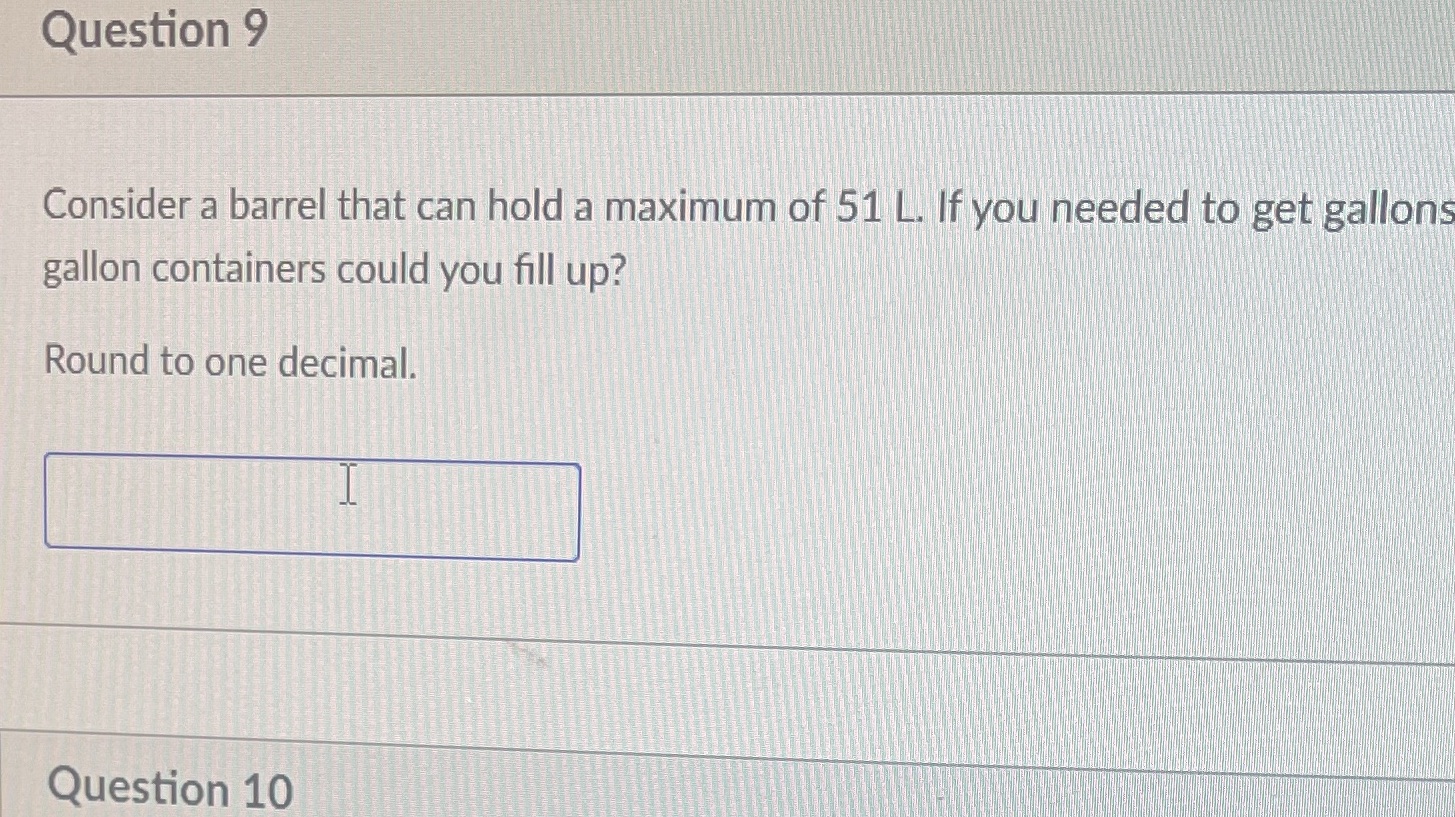Question 9 Consider a barrel that can hold a