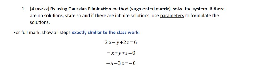1. [4 marks] By using Gaussian Elimination method