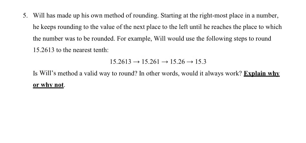 5. Will has made up his own method of rounding.