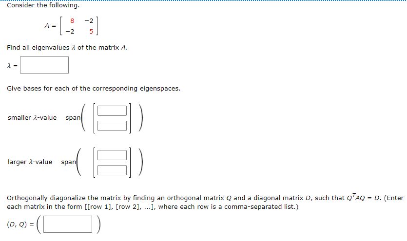 Consider the following. 8 A = -2 5 Find all
