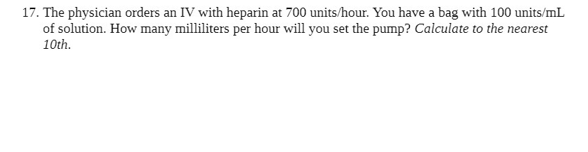 17. The physician orders an IV with heparin at