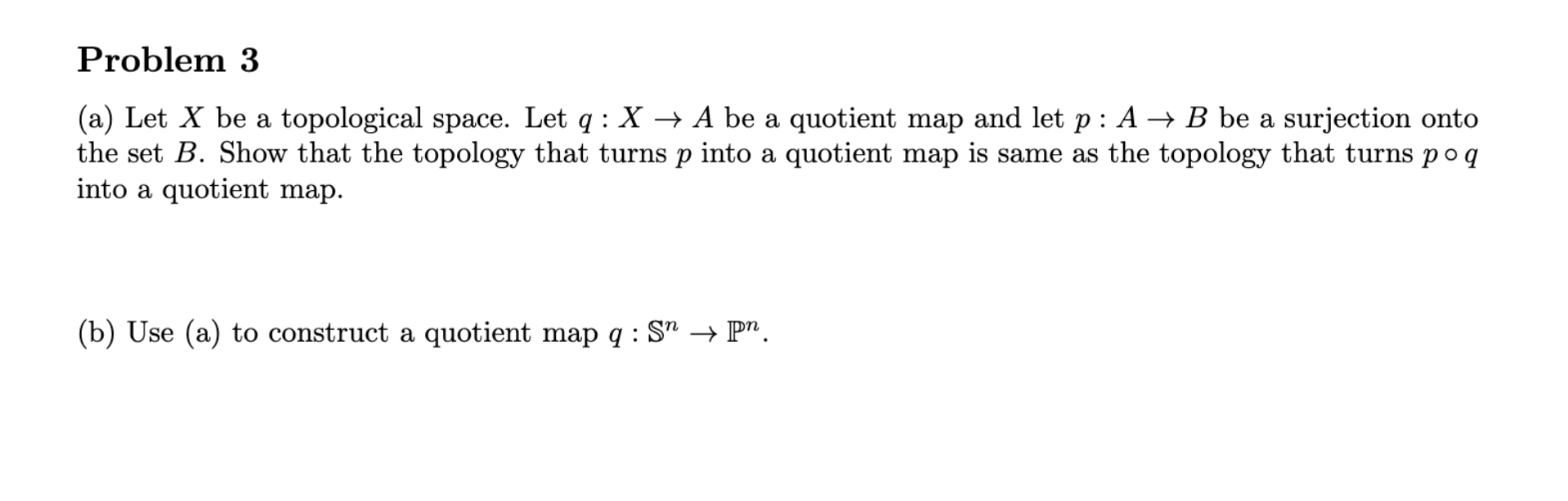 Problem 3 (a) Let X be a topological space. Let q