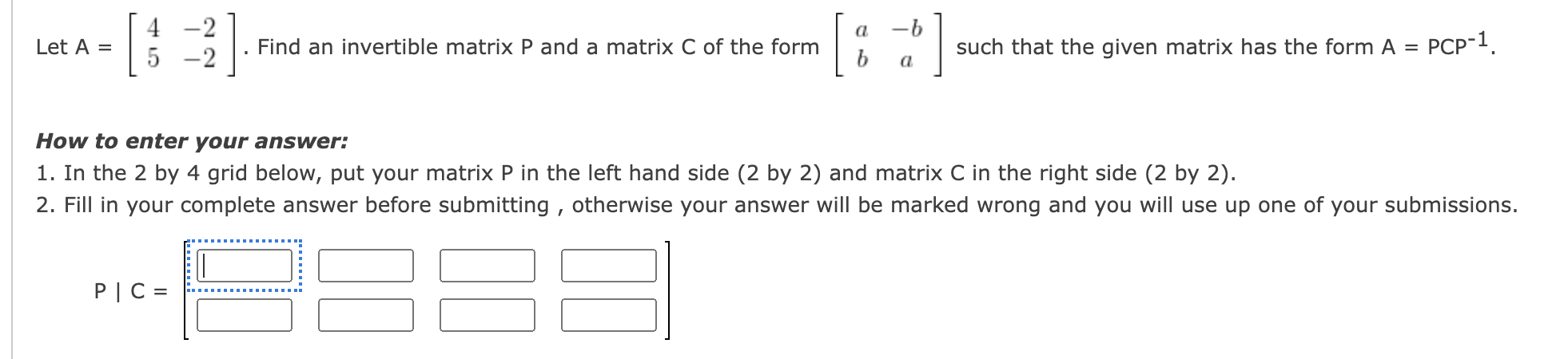 4 a b Let A = |: 5 _2 ] . Find an invertible