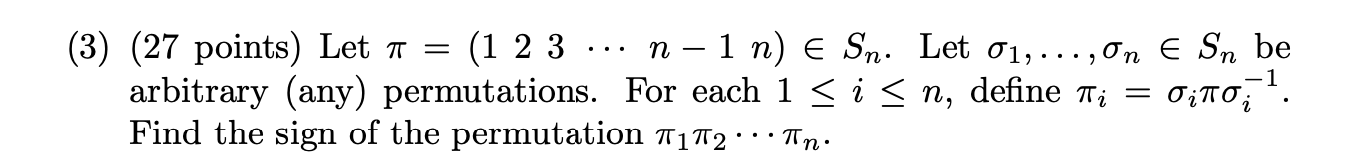 (3) (27 points) Let 7 = (1 2 3 ... n -1n) E Sn.