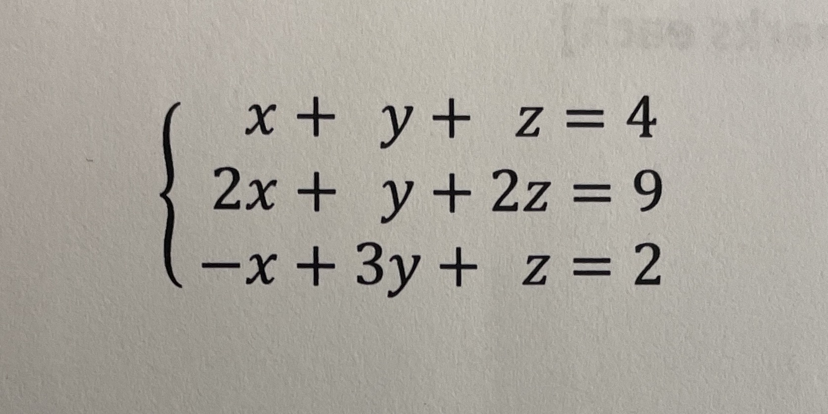 Gauss Jordan elemination x + y+ z=4 2x+ y+ 2z =9