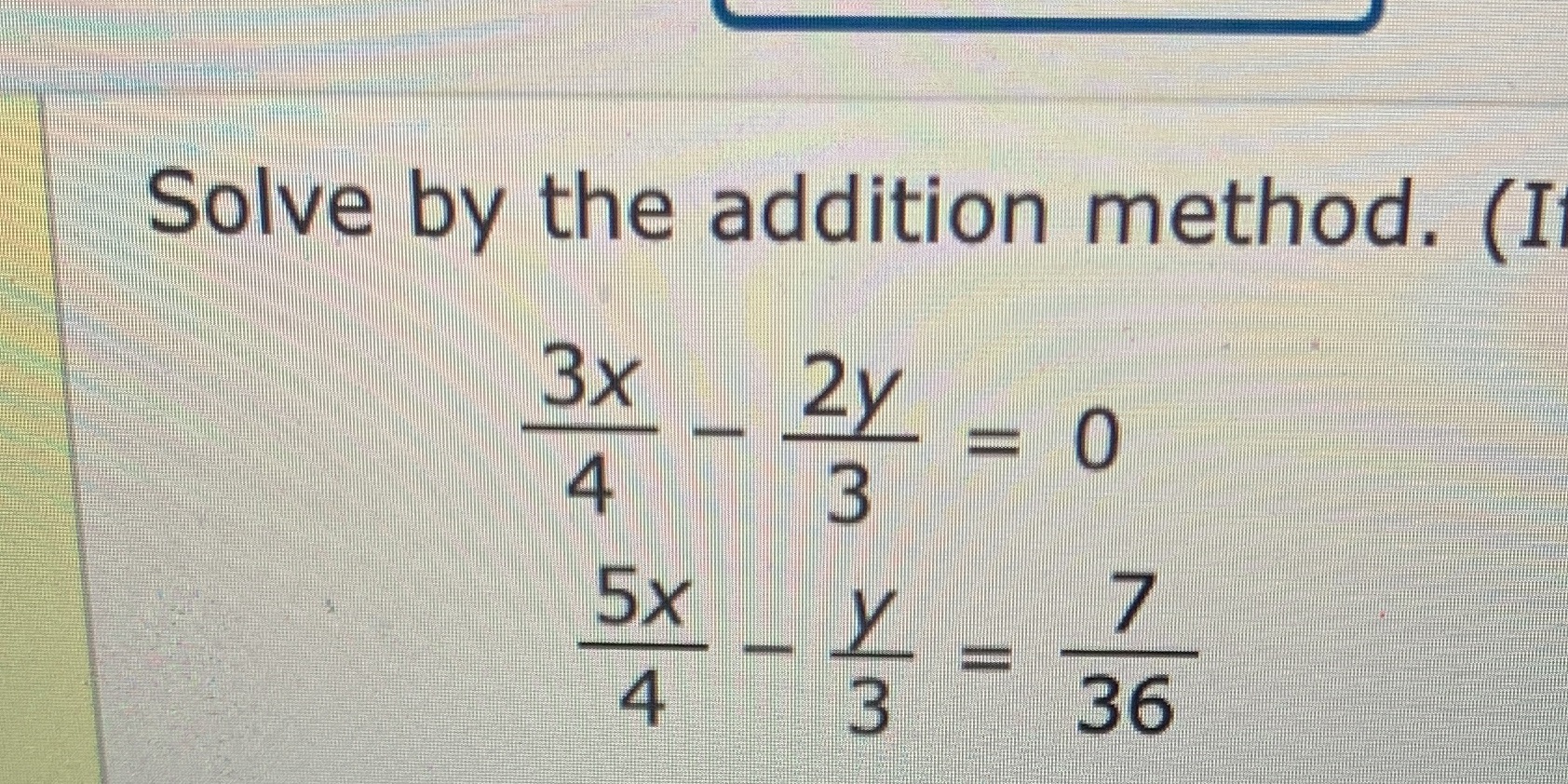 Need help ASAP Solve by the addition method. (I
