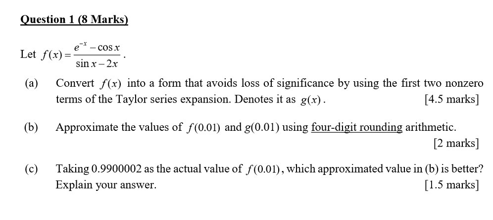 Question 1 (8 Marks) e - COS X Let f(x) = sin x -
