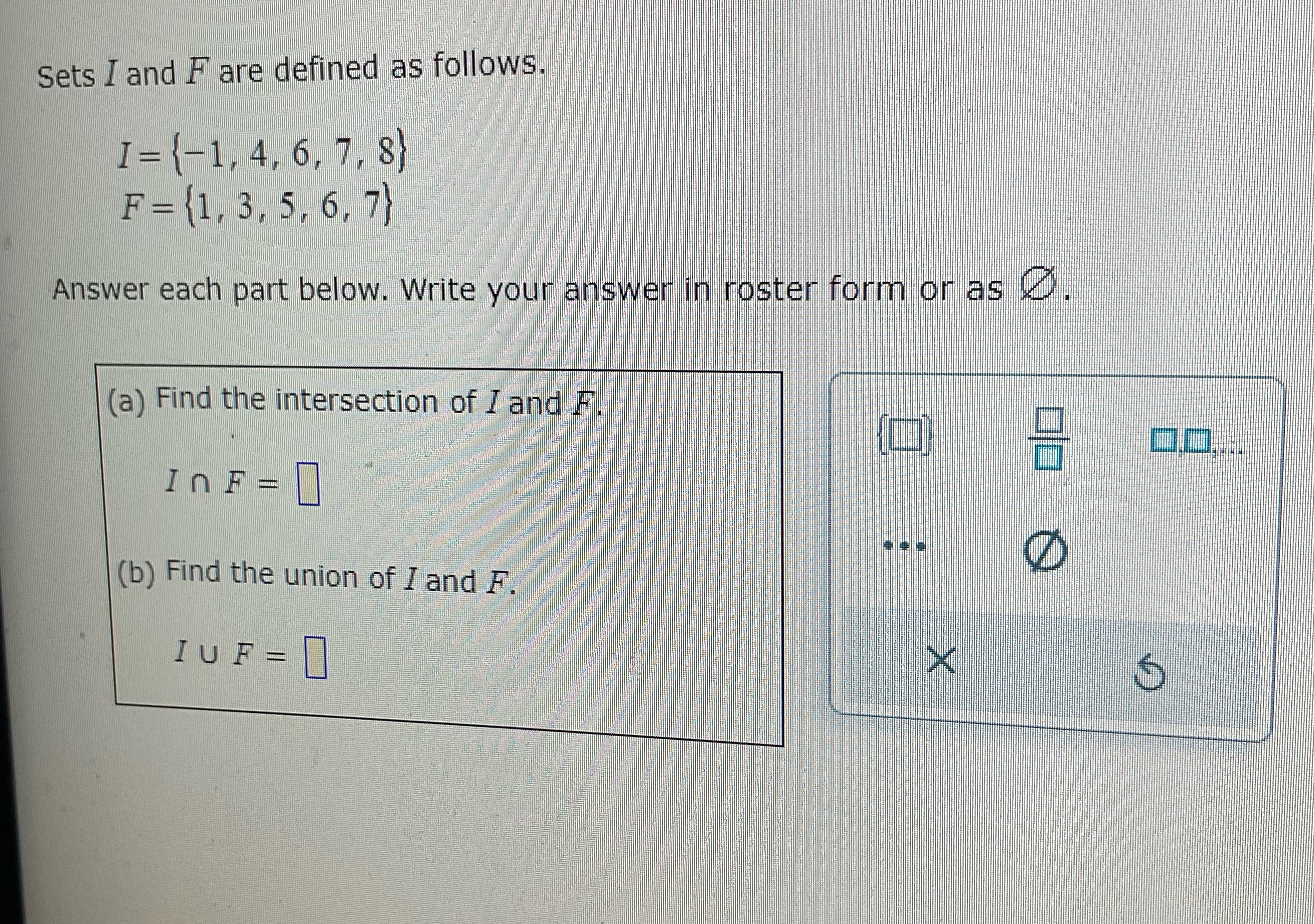 Sets I and F are defined as follows, I = \\-1, 4,