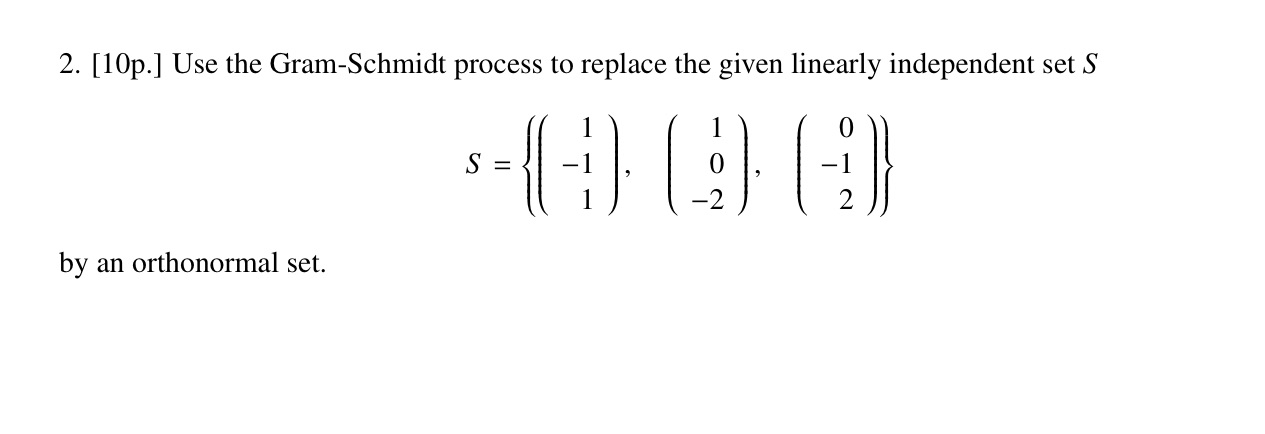 2. [lOp.] Use the Gram~Schmjdt process to replace