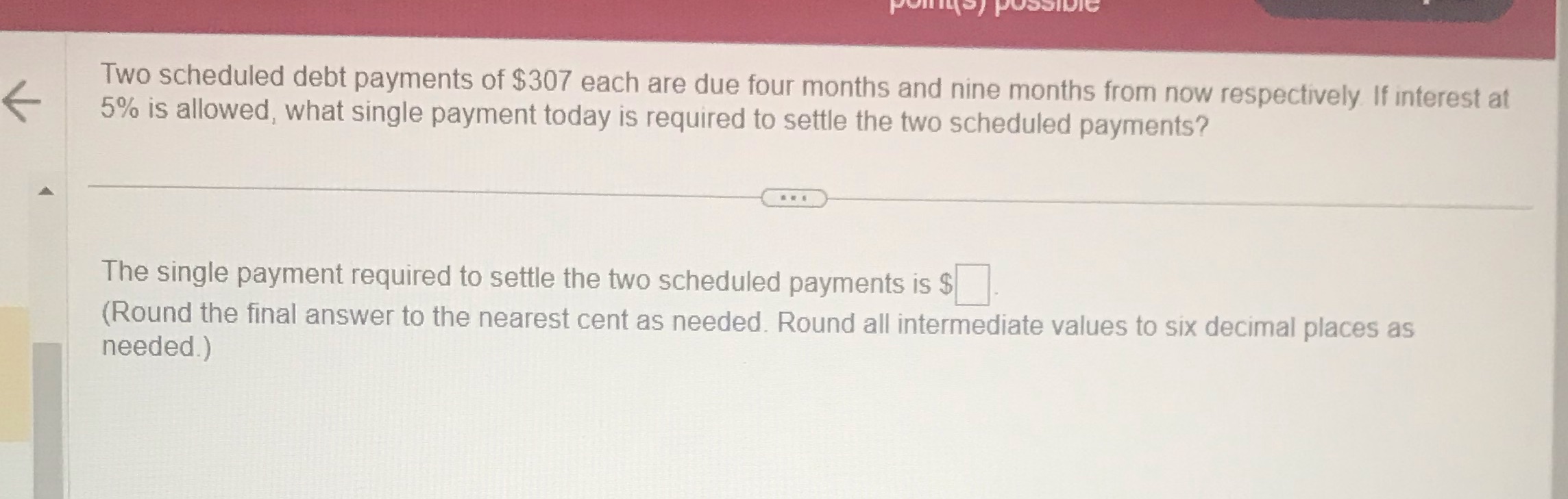 Two scheduled debt payments of $307 each are due