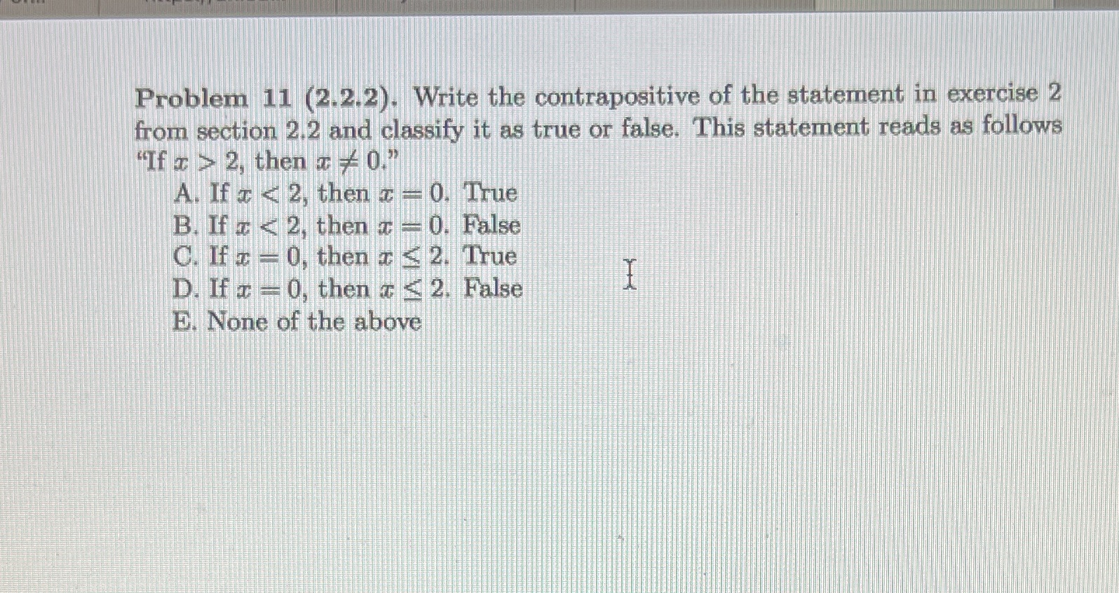Problem 11 (2.2.2). Write the contrapositive of