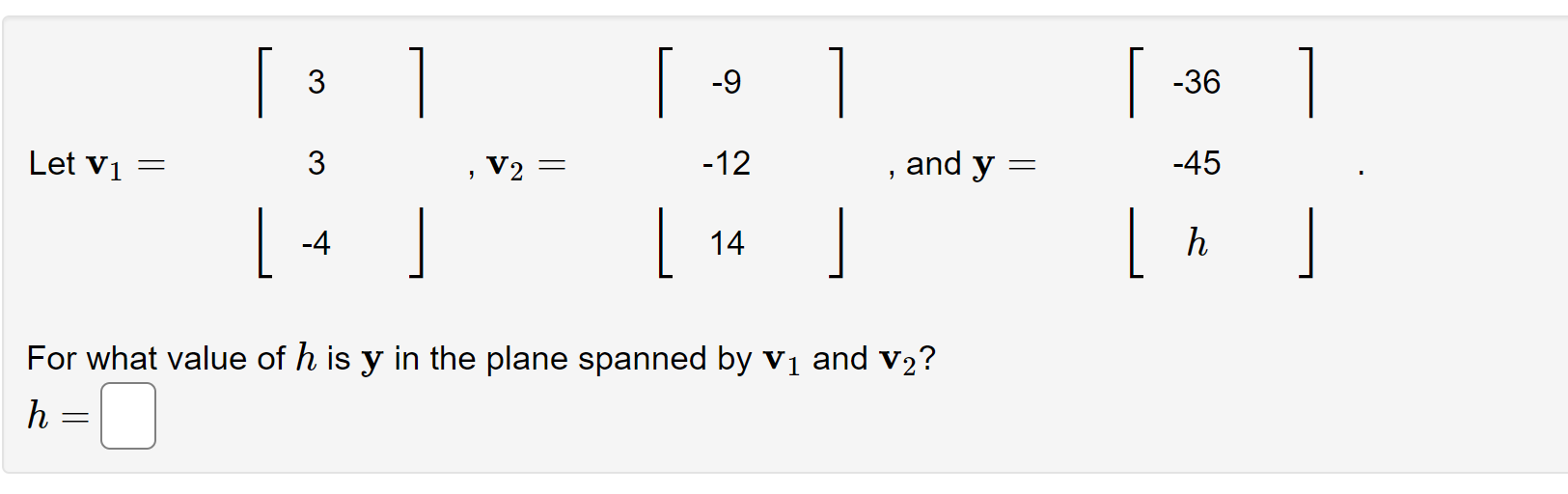 3 -9 - 36 Let V1 = 3 , V2 = -12 , and y = -45 -4