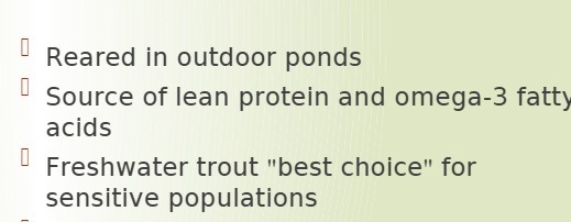 Reared in outdoor ponds Source of lean protein
