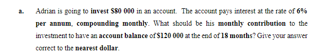 a. Adrian is going to invest $80 000 in an