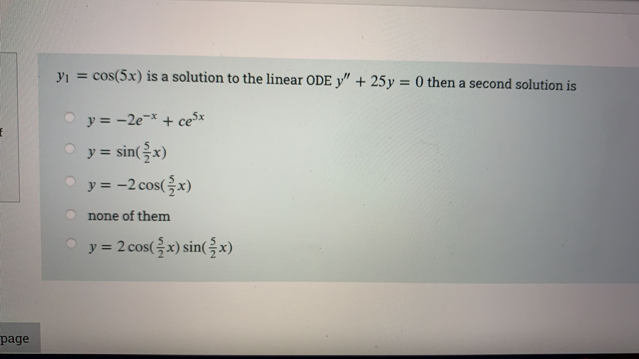 y1 = cos(5x) is a solution to the linear ODE y" +