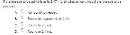 If the dosage to be administer is 2.47 mL, to